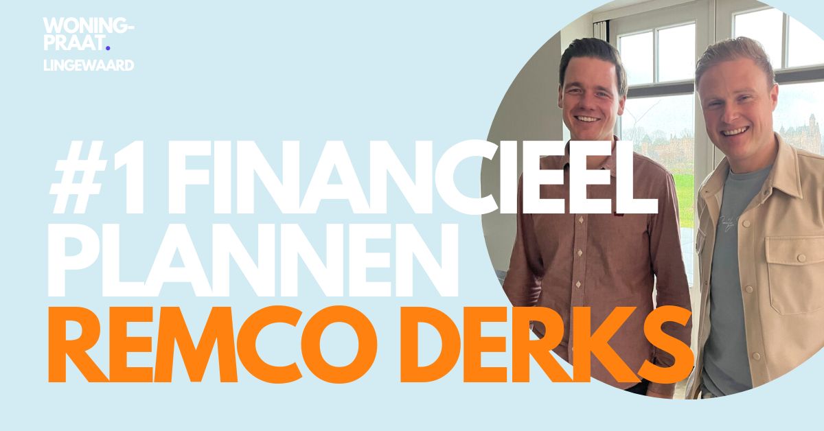 Woningpraat #1 Remco Derks financieel plannen
