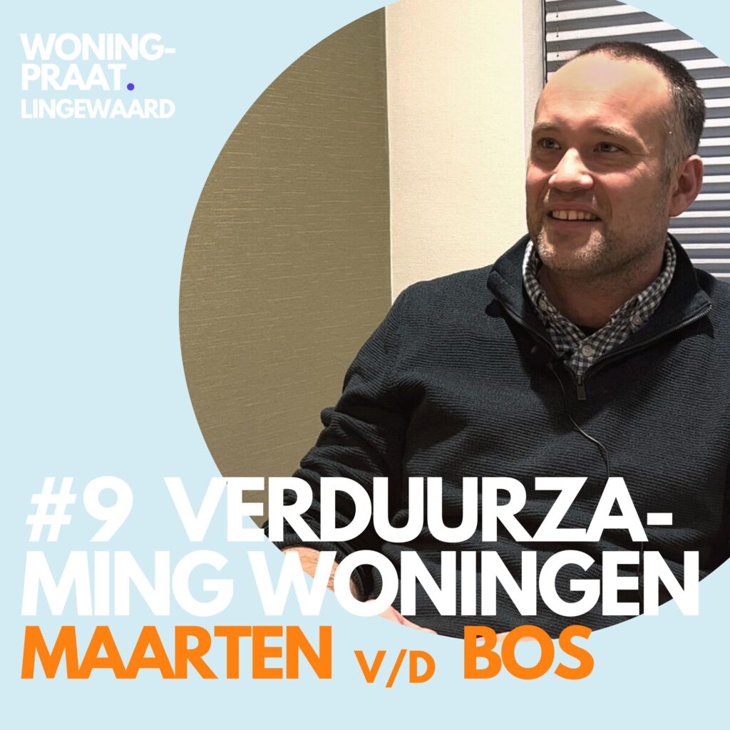 Woningpraat Lingewaard #9 verduurzaming woningen Maarten van den Bos
